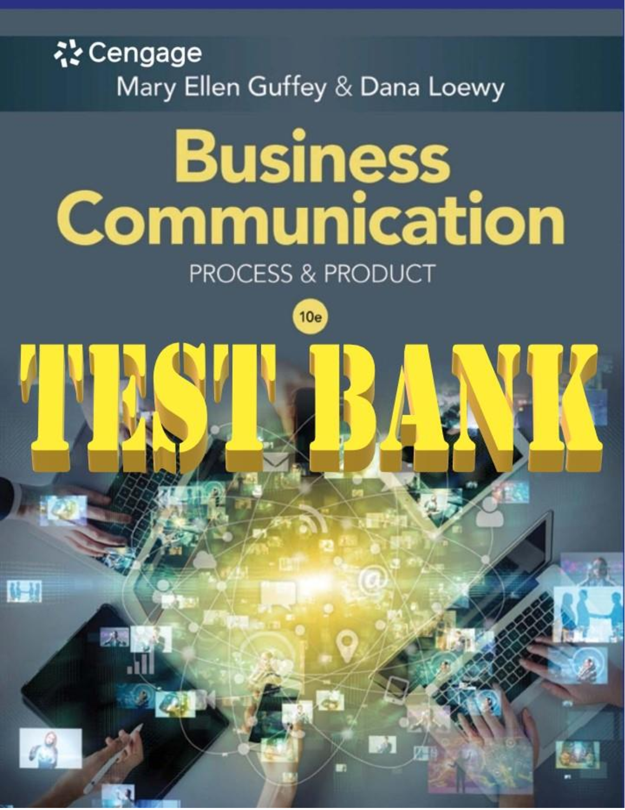 TEST BANK for Business Communication: Process & Product 10th Edition by Mary Ellen Guffey and  Dana Loewy. All Chapters 1-16.